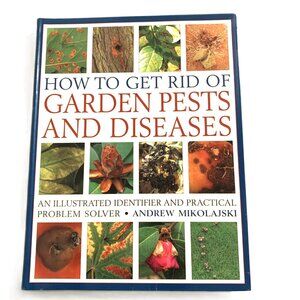 How to Get Rid of Garden Pests and Diseases Book an Illustrated Identifier